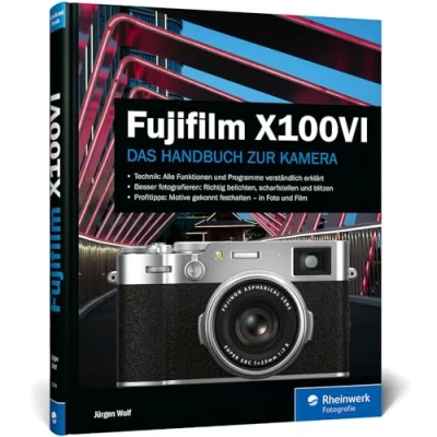 Abbildung von Fujifilm X100VI: Das Handbuch zur Kamera. Praxiswissen und Expertentipps zu Ihrer X100VI