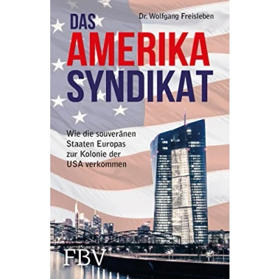 Abbildung von Das Amerika Syndikat: Wie die souveränen Staaten Europas zur Kolonie der USA verkommen