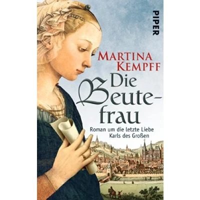 Abbildung von die Beutefrau: Roman um letzte Liebe Karls des Großen (Karolinger Frauen)