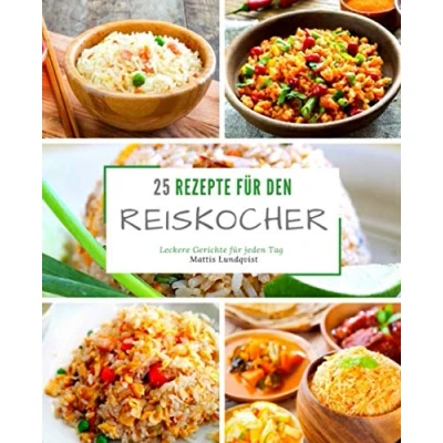 Abbildung von 25 Rezepte für den Reiskocher: Leckere Gerichte jeden Tag