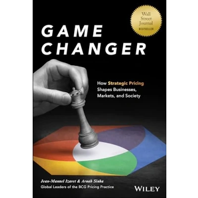 Abbildung von Game Changer: How Strategic Pricing Shapes Businesses, Markets, and Society