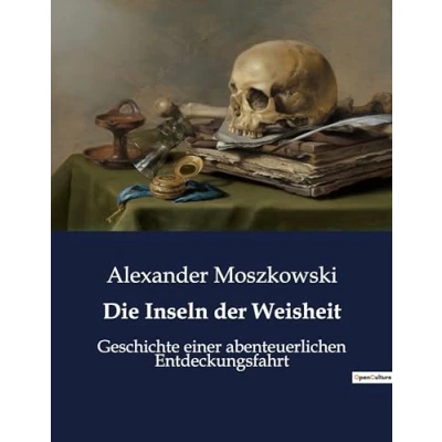 Abbildung von Die Inseln der Weisheit: Geschichte einer abenteuerlichen Entdeckungsfahrt