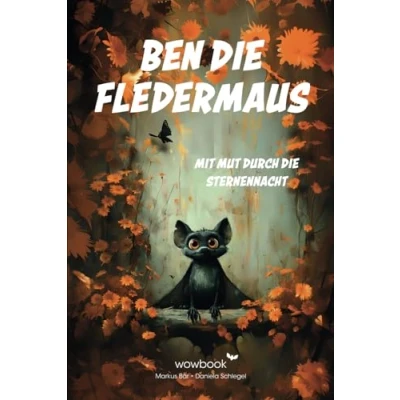Abbildung von Ben die Fledermaus I Mit Mut durch Sternennacht: Ein bezauberndes Kinderbuch für Kinder ab 5 Jahre. Zum Vorlesen oder Selberlesen.