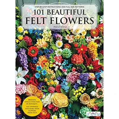 Abbildung von 101 Beautiful Felt Flowers: Step by stepm Instructions and Full Size Patterns