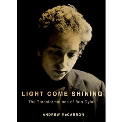 Abbildung von Light Come Shining: The Transformations of Bob Dylan (Inner Lives)