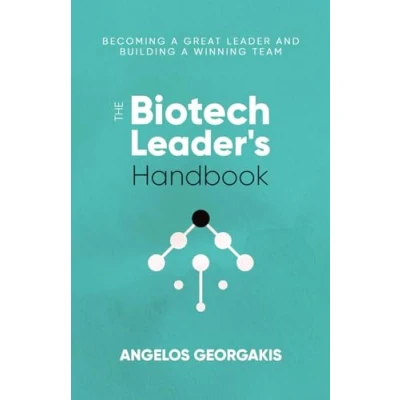 Abbildung von The Biotech Leader&#039;s Handbook: Becoming a Great Leader and Building Winning Team