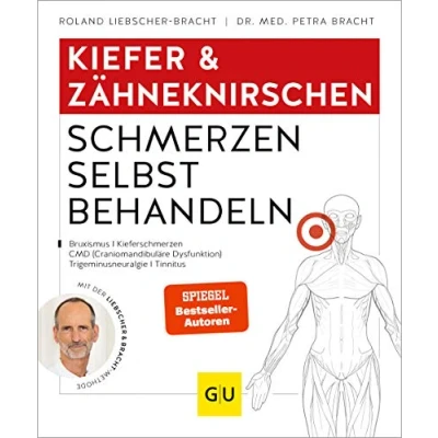 Abbildung von Kiefer &amp; Zähneknirschen Schmerzen selbst behandeln: Bei Gelenkschmerzen, Zähneknirschen, chronischen Gesichtsschmerzen, myofaszialen