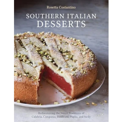 Abbildung von Southern Italian Desserts: Rediscovering the Sweet Traditions of Calabria, Campania, Basilicata, Puglia, and Sicily [A Baking Book]
