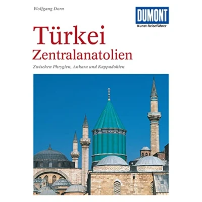 Abbildung von DuMont Kunst Reiseführer Türkei, Zentralanatolien: Zwischen Phrygien, Ankara und Kappadokien