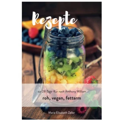 Abbildung von Rezepte zur 28 Tage Kur: roh, vegan, fett und salzfrei nach den Empfehlungen von Anthony William (Rezeptbücher, gluten zuckerfrei, konform, Band 3)