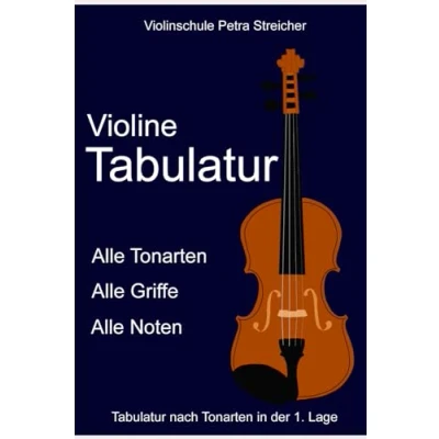 Abbildung von Violinschule Petra Streicher, Violine Tabulatur nach Tonarten, 1. Lage: alle Griffe, Noten