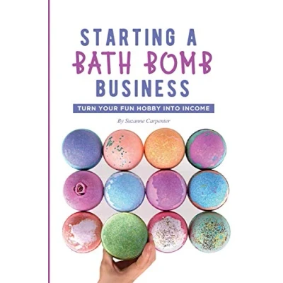 Abbildung von Starting a Bath Bomb Business: Turn Your Fun Hobby Into Income