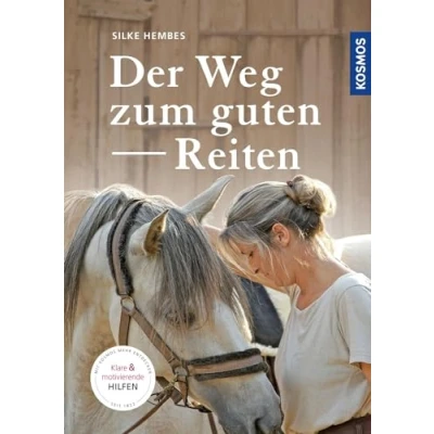 Abbildung von Der Weg zum guten Reiten: Motivierende und klare Hilfen