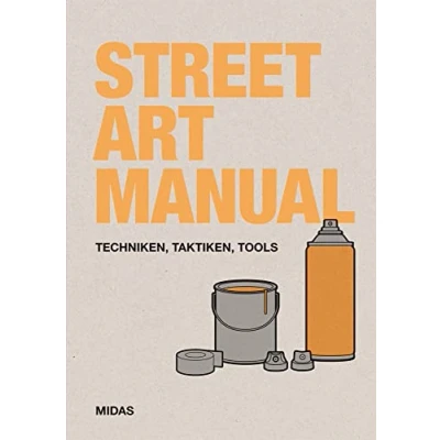 Abbildung von Street Art Manual: Techniken, Taktiken, Tools (Midas Collection)