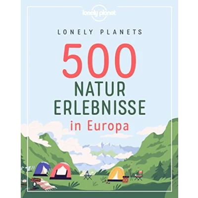 Abbildung von Lonely Planets 500 Naturerlebnisse in Europa (LONELY PLANET Bildband)