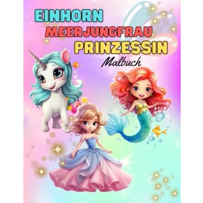 Abbildung von Einhorn Meerjungfrau Prinzessin Malbuch für Kinder: Süße Einhörner zum Ausmalen Kinder (ab 4 Jahren) (RoseMary Malbücher)