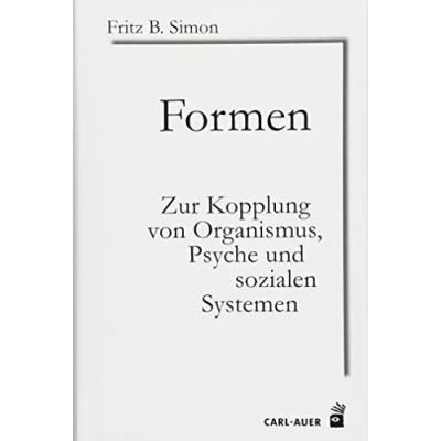 Abbildung von Formen: Zur Kopplung von Organismus, Psyche und sozialen Systemen (Systemische Horizonte)