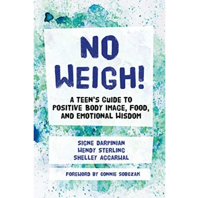 Abbildung von No Weigh!: A Teen&#039;s Guide to Positive Body Image, Food, and Emotional Wisdom