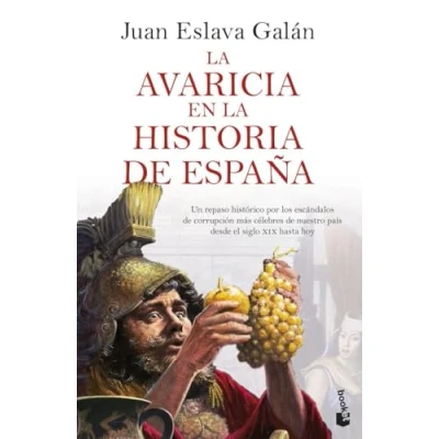 Abbildung von la avaricia en historia de España: Un repaso histórico por los escándalos corrupción más célebres nuestro país desde el siglo XIX hasta hoy