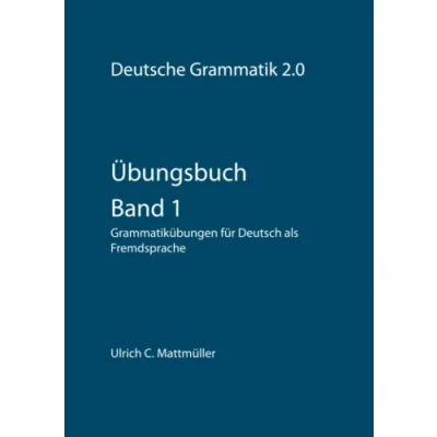Abbildung von Übungsbuch zur Deutschen Grammatik 2.0 Band 1: Grammatikübungen für Deutsch als Fremdsprache (Übungen 2.0)
