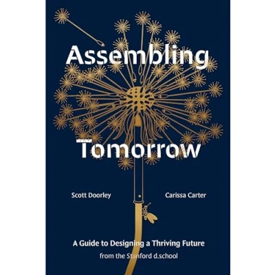 Abbildung von Assembling Tomorrow: a Guide to Designing Thriving Future from the Stanford d.school (Stanford Library)