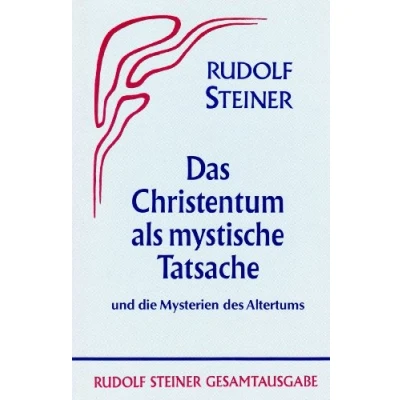 Abbildung von Das Christentum als mystische Tatsache und die Mysterien des Altertums (Rudolf Steiner Gesamtausgabe: Schriften Vorträge)