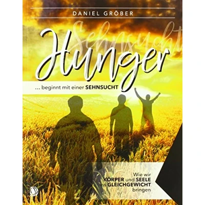 Abbildung von Hunger … beginnt mit einer Sehnsucht: Wie wir Körper und Seele ins Gleichgewicht bringen