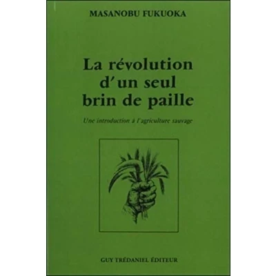 Abbildung von La revolution d&#039;un seul brin de paille: Une introduction à l&#039;agriculture sauvage