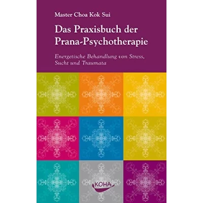 Abbildung von Das Praxisbuch der Prana Psychotherapie: Energetische Behandlung von Stress, Sucht und Traumata