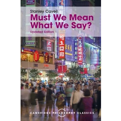 Abbildung von Must We Mean What Say?: A Book of Essays (Cambridge Philosophy Classics)