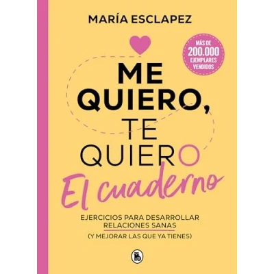 Abbildung von Me quiero, te quiero. El cuaderno: Ejercicios para desarrollar relaciones sanas (y mejorar las que ya tienes) (Bruguera Tendencias)