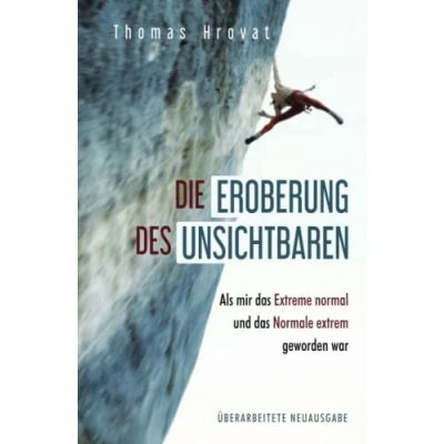 Abbildung von Die Eroberung des Unsichtbaren: Mut beim Klettern Angst im Leben