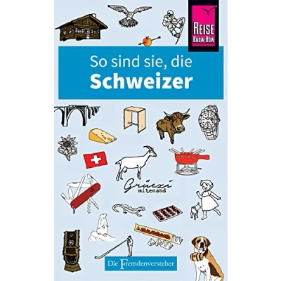 Abbildung von So sind sie, Die Schweizer: Fremdenversteher von Reise Know How
