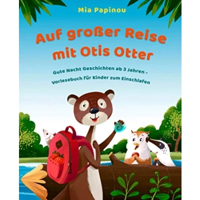 Abbildung von Auf großer Reise mit Otis Otter: Gute Nacht Geschichten ab 3 Jahren Vorlesebuch für Kinder zum Einschlafen