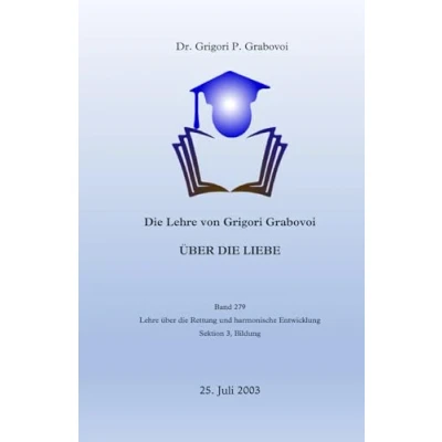 Abbildung von die Lehre von Grigori Grabovoi über Liebe: Sektion 3, Bildung (Die Rettung und harmonische Entwicklung, Band 279)