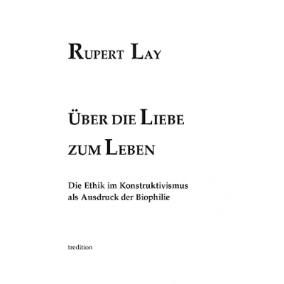 Abbildung von Über Die Liebe zum Leben: Ethik im Konstruktivismus als Ausdruck der Biophilie