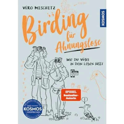 Abbildung von Birding für Ahnungslose: Wie du Vögel in dein Leben lässt. Witziger Einstieg die Vogelbeobachtung, visuell mit charmanten Zeichnungen erzählt. Alle Vogelstimmen auf der KOSMOS PLUS App hören.