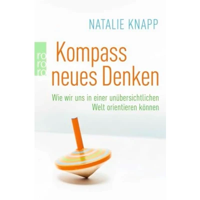 Abbildung von Kompass neues Denken: Wie wir uns in einer unübersichtlichen Welt orientieren können