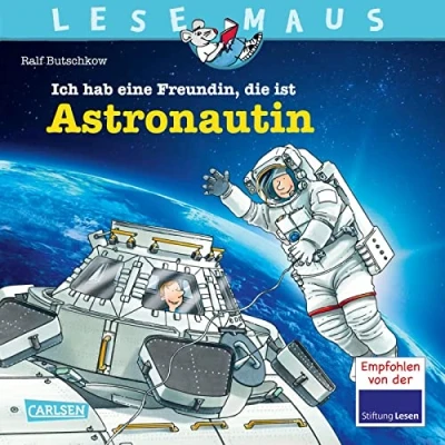 Abbildung von LESEMAUS 162: Ich hab eine Freundin, die ist Astronautin: Alles über den spannenden Beruf Bilderbuch für Kinder ab 3 Jahre (162)