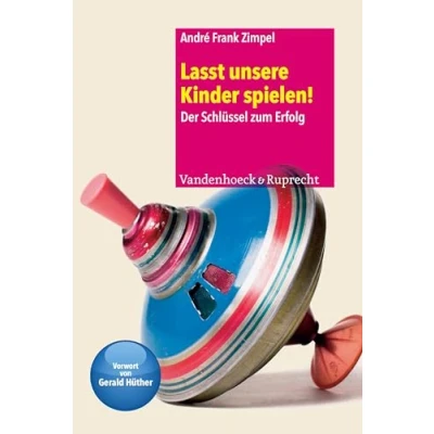 Abbildung von Lasst unsere Kin&quot;der spie&quot;len! Der Schlüssel zum Erfolg