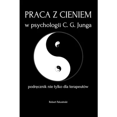 Abbildung von Praca z cieniem w psychologii C. G. Junga podręcznik nie tylko dla terapeutów