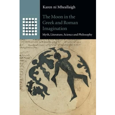 Abbildung von the Moon in Greek and Roman Imagination: Myth, Literature, Science Philosophy (Greek Culture World)