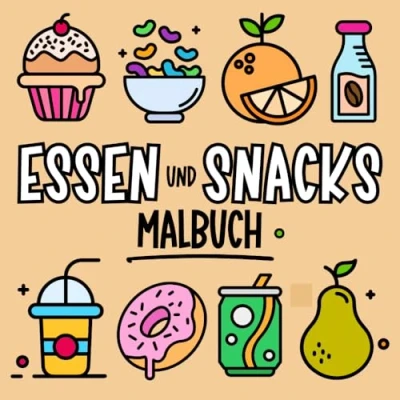 Abbildung von Essen und Snacks Ein Malbuch für Kinder Erwachsene: Große einfache Motive zum Ausmalen Entspannen (Große, tolle Motive)