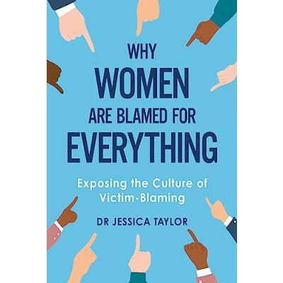 Abbildung von Why Women Are Blamed For Everything: Exposing the Culture of Victim Blaming