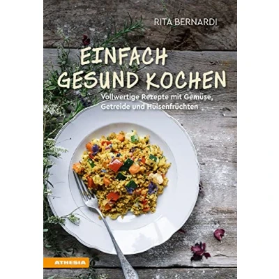 Abbildung von Einfach gesund kochen: Vollwertige Rezepte mit Gemüse, Getreide und Hülsenfrüchten