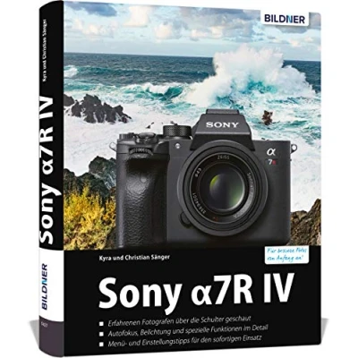 Abbildung von Sony A7R IV: Das umfangreiche Praxisbuch zu Ihrer Kamera. Know how und Expertentipps für erstklassige Bilder so beherrschen Sie Ihre Profi Kamera!