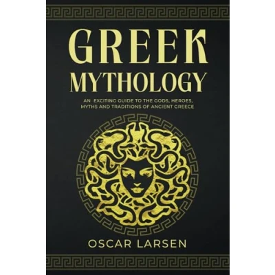 Abbildung von Greek Mythology: An Exciting Guide to the Gods, Heroes, Myths and Traditions of Ancient Greece (Ancient Worlds Collection)