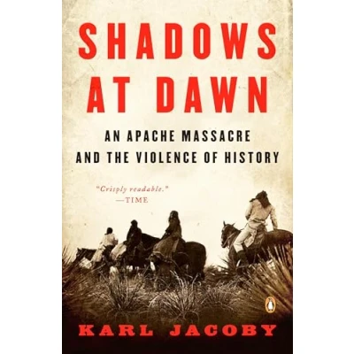 Abbildung von Shadows at Dawn: An Apache Massacre and the Violence of History (The Penguin American Life)