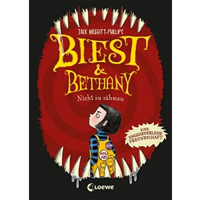 Abbildung von Biest &amp; Bethany (Band 1) Nicht zu zähmen: Eine ungeheuerliche Freundschaft Das lustigste Kinderbuch des Jahres Kinder ab 9 Jahren werden diese schaurig humorvolle Geschichte verschlingen