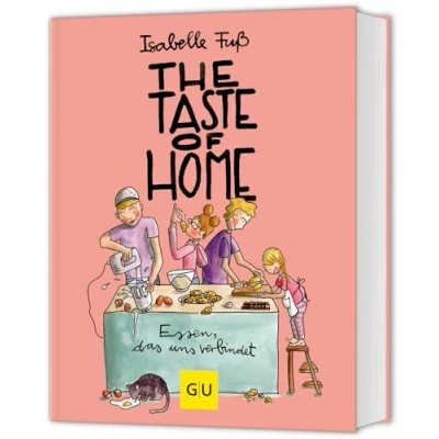 Abbildung von The Taste of Home: Liebevoll illustrierte Familienrezepte für Groß und Klein